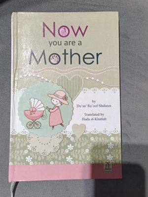 NOW YOU ARE A MOTHER
